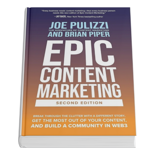Epic Content Marketing (Second Edition) by Joe Pulizzi & Brian W. Piper